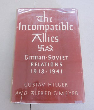 Item #65726 The Incompatible Allies; A Memoir-History of German-Soviet Relations 1918-1941....