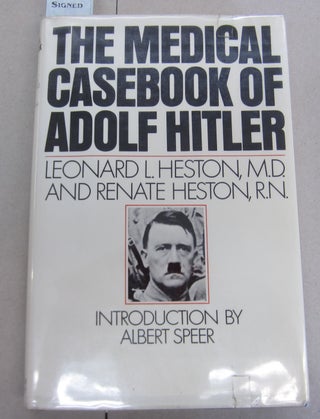 Item #65727 The Medical Casebook of Adolf Hitler. Leonard L. Heston, Renate Heston, Albert Speer,...
