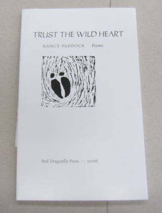 Item #65795 Trust the Wild Heart. Nancy Paddock