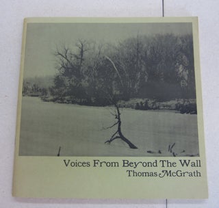 Item #65807 Voices From Beyond the Wall. Thomas McGrath