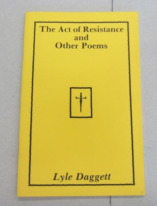 Item #65816 The Act of Resistance and Other Poems. Lyle Daggett