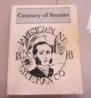 Item #65818 Century of Stories; Jamestown and Stutsman County. James Smorada, Lois Forrest