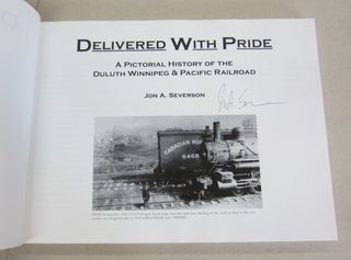 Delievered With Pride; A Pictorial History of the Duluth Winnipeg & Pacific Railroad