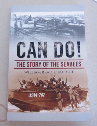 Item #65861 Can Do! The Story of the Seabees. William Bradford Huie