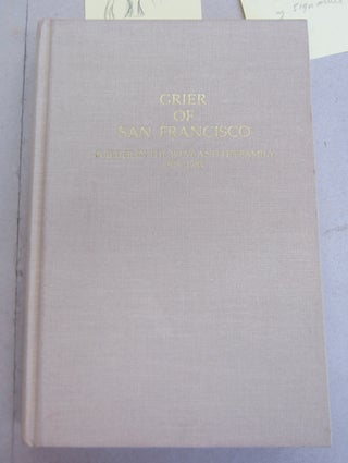 Item #65896 Grier of San Francisco: Builder in the West and His Family 1878 1988. William M...