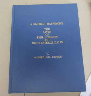 Item #66004 A Swedish Matrimony; The Lives of Emil Johnson and Ruth Estelle Dalin