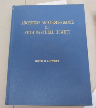 Item #66005 Ancestors and Descendants of Ruth Barthell Hewett. Ruth B. Hewett