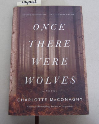 Item #66011 Once There Were Wolves: A Novel. Charlotte McConaghy