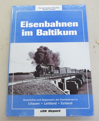 Item #66043 Eisenbahnen im Baltikum; Geschichte und Gegenwart der Eisenbahnen in Litauen,...