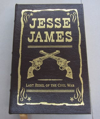 Item #66078 Jesse James Last Rebel of the Civil War. T. J. Stiles