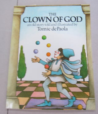 Item #66103 The Clown of God; And Old Story told and illustrated by Tomike dePaola. Tomie dePaola