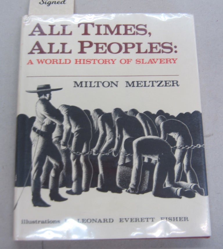 Item #66146 All Times, All Peoples: A World History of Slavery. Milton Meltzer, Leonard Everett Fisher.