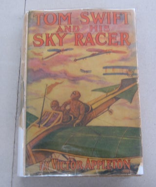Item #66167 Tom Swift and His Sky Racer; or The Quickest Flight on Record. Victor Appleton