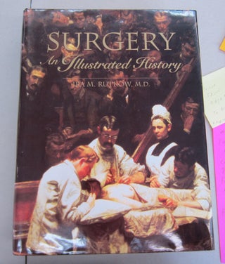 Item #66173 Surgery: An Illustrated History. Ira M. Rutkow