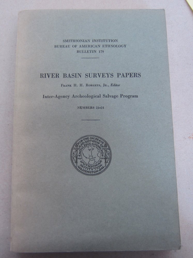 Item #66174 River Basin Surveys Papers; Inter-Agency Archeological Salvage Program Numbers 21-24. Frank H. H. Roberts.