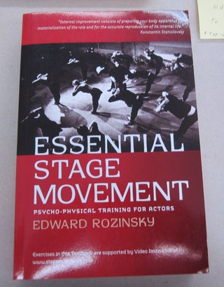 Item #66179 Essential Stage Movement: Psycho-Physical Training for Actors. Edward Rozinsky