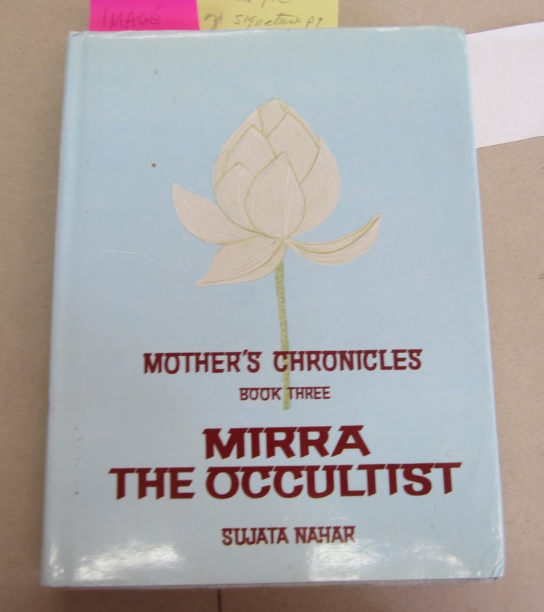 Item #66218 Mother's Chronicles Book Three Mirra the Occultist; Volume 3. Sujata Nahar.