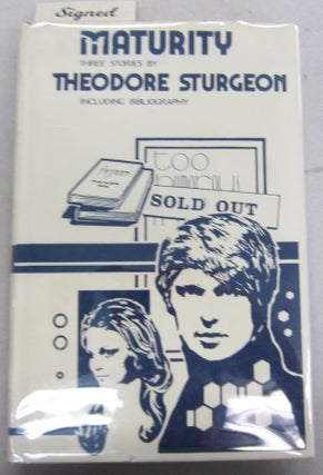 Item #66269 Maturity Three stories by Theodore Sturgeon Including Bibliography. Theodore Sturgeon
