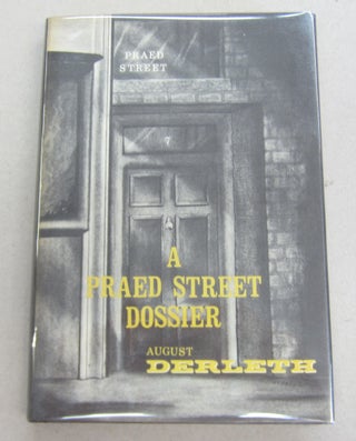 Item #66357 A Praed Street Dossier. August Derleth