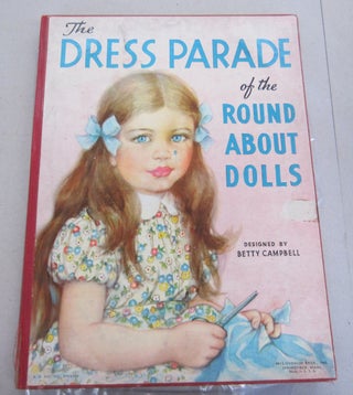 Item #66393 The Dress Parade of the Round about Dolls. Betty Campbell