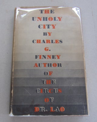 Item #66398 The Unholy City. Charles G. Finney