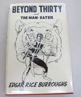 Item #66399 Beyond Thirty and The Man-Eater. Edgar Rice Burroughs
