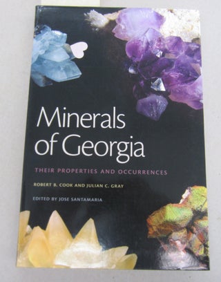 Item #66408 Minerals of Georgia; Their Properties and Occurrences. Robert B. Cook, Julian C....