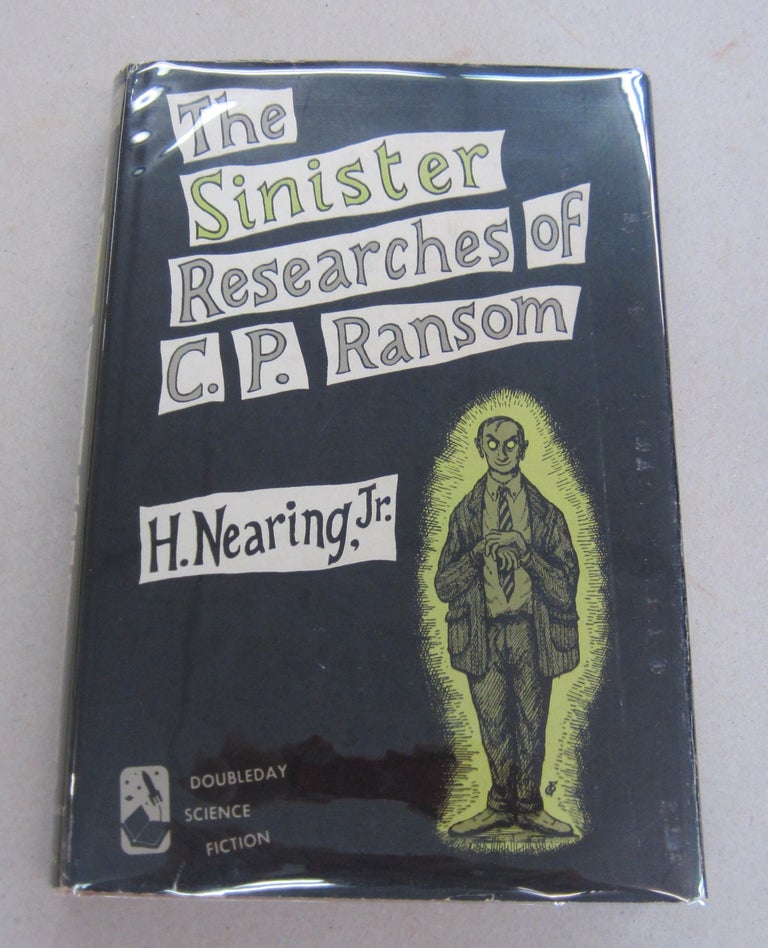 Item #66455 The Sinister Researches of C. P. Ransom. H. Nearing Jr.
