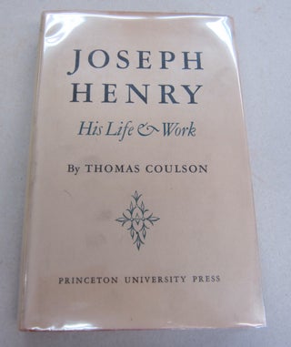 Item #66458 Joseph Henry His Life & Work. Thomas Coulson