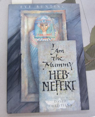 Item #66500 I Am the Mummy Heb-Nefert. Eve Bunting, David Christiana, illustrated