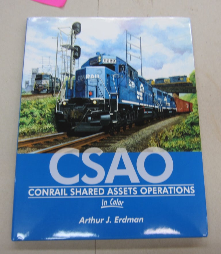 Item #66527 CSAO Conrail Shared Assets Operations in Color. Arthur J. Erdman.