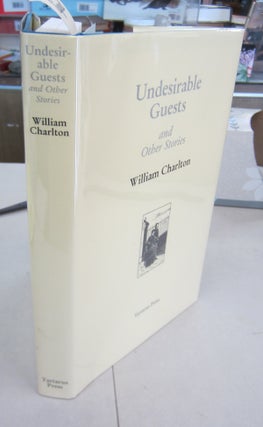 Item #66572 Undesirable Guests and Other Stories. William Charlton