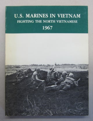 Item #66607 U.S. Marines in Vietnam Fighting the North Vietnamese 1967. Gary L. Telfer, Lane...