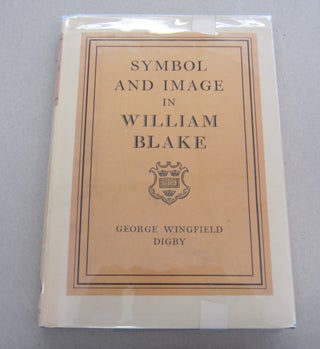 Item #66649 Symbol and Image in William Blake. George Wingfield Digby