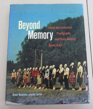 Item #66690 Beyond Memory: Soviet Nonconformist Photography and Photo-Related Works of Art. Diane...