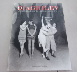 Item #66704 Diaghilev and the Golden Age of the Ballets Russes 1909-1929. Jane Pritchard