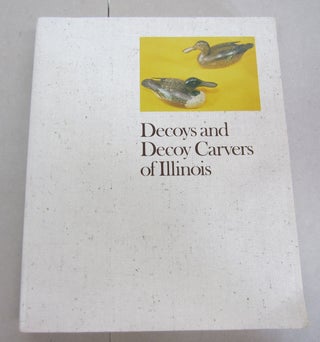 Item #66712 DECOYS AND DECOY CARVERS OF ILLINOIS. Paul Parmalee