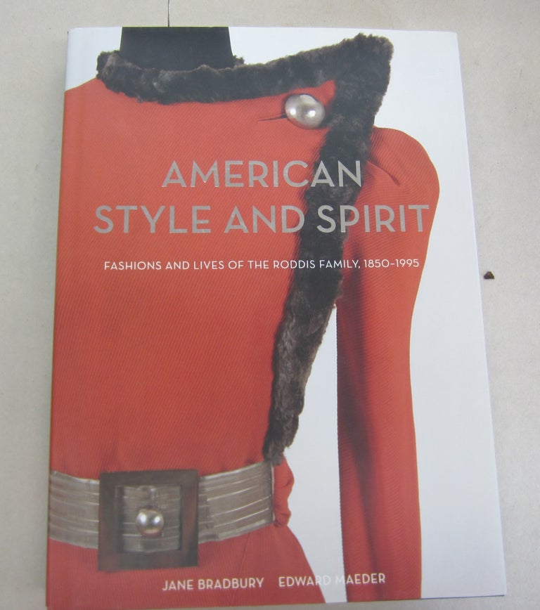Item #66713 American Style and Spirit: The Fashions and Lives of the Roddis Family, 1850-1995. Jane Bradbury, Edward Maeder.