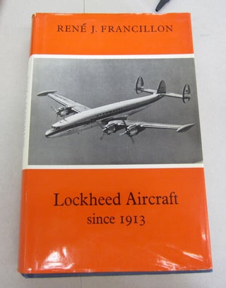 Item #66721 Lockheed Aircraft Since 1913. René J. Francillon
