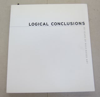 Item #66740 Logical Conclusions: 40 Years of Rule-Based Art. Marc Glimcher