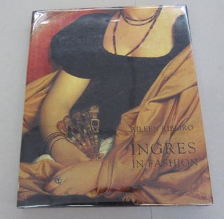 Item #66746 Ingres in Fashion: Representations of Dress and Appearance in Ingres's Images of...