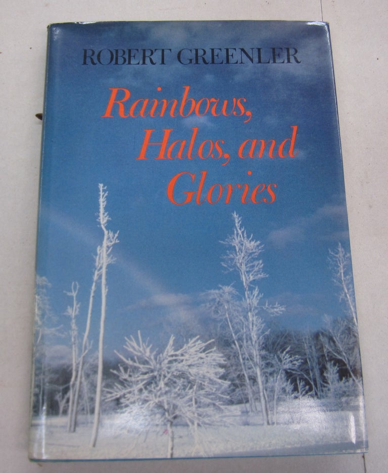 Item #66792 Rainbows, Halos, and Glories. Robert Greenler.