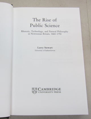 The Rise of Public Science; Rhetoric, Technology, and Natural Philosophy in Newtonian Britain, 1660-1750