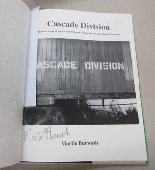 Cascade Division: A Pictorial Essay of the BN and Milwaukee Road in the Washington Cascades.