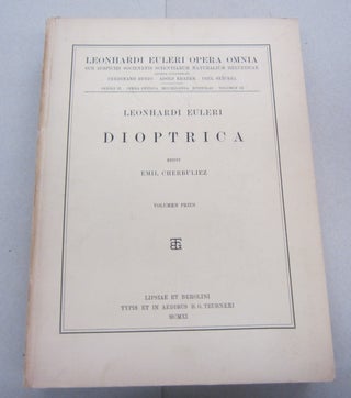 Item #66865 Leonhardi Euleri Dioptrica Volume Prius III Continnens Librum Primum, Libri Secundi...