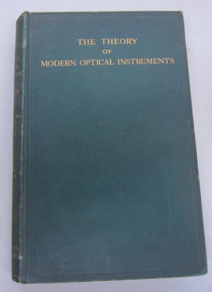 Item #66894 The Theory of Modern Optical Instruments; A Reference book for Physicists...