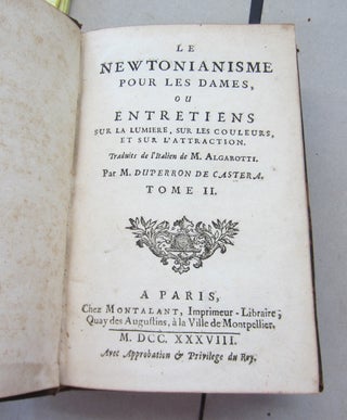 Le Newtonianisme Pour Les Dames, ou Entretiens Sur La Lumiere, sur les Couleurs, et sur L'Attraction.