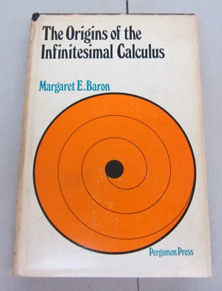 Item #66921 The Origins of Infinitesimal Calculus. Margaret E. Baron