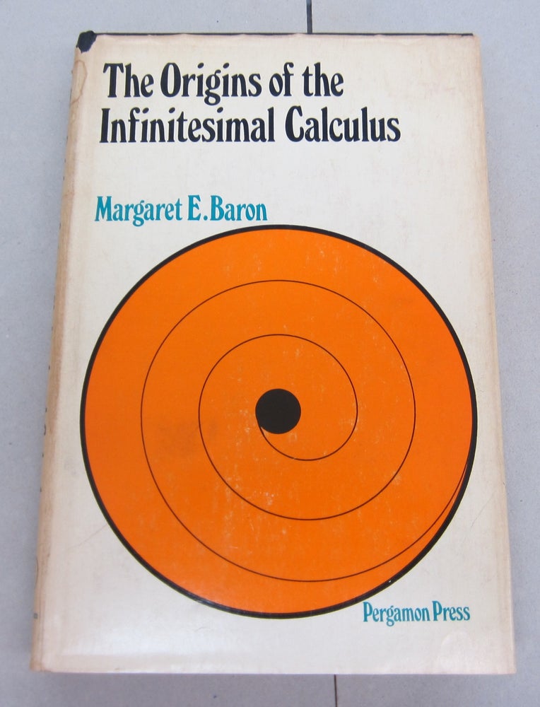 Item #66921 The Origins of Infinitesimal Calculus. Margaret E. Baron.