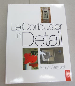 Item #66938 Le Corbusier in Detail. Flora Samuel